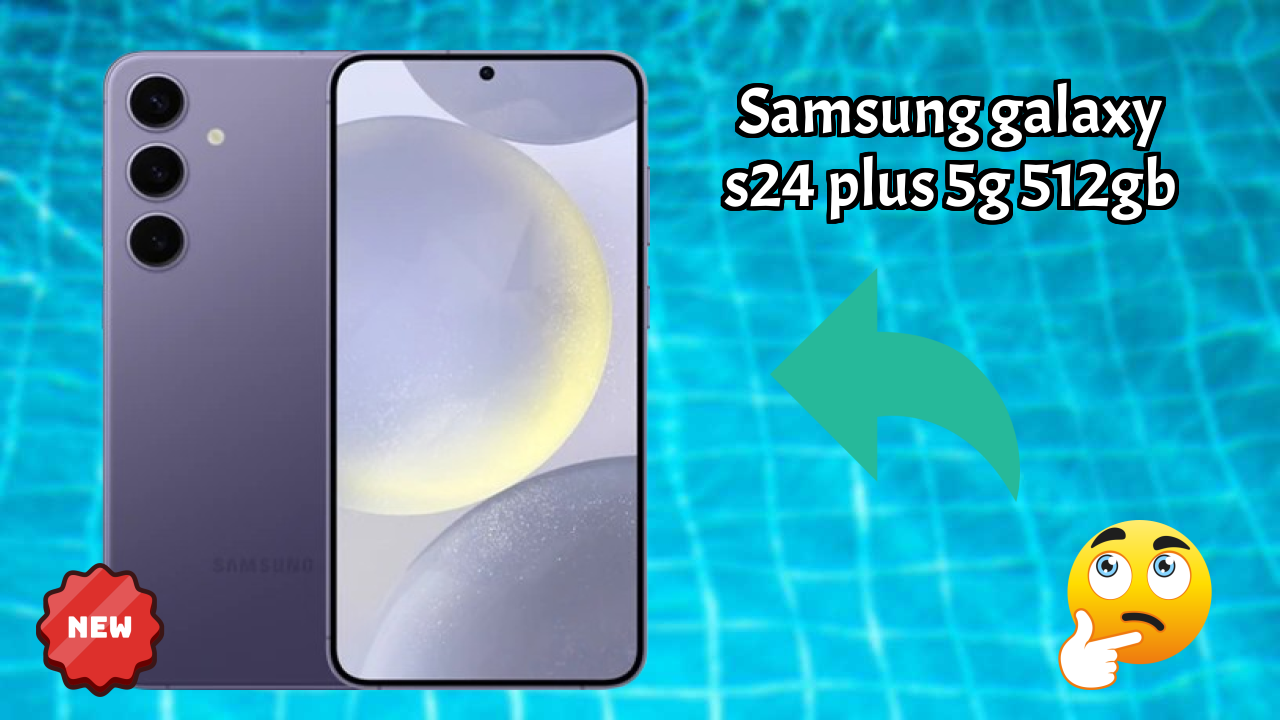 Samsung Galaxy S24 Plus 5G 512GB at ₹109,999 - Complete Specifications List